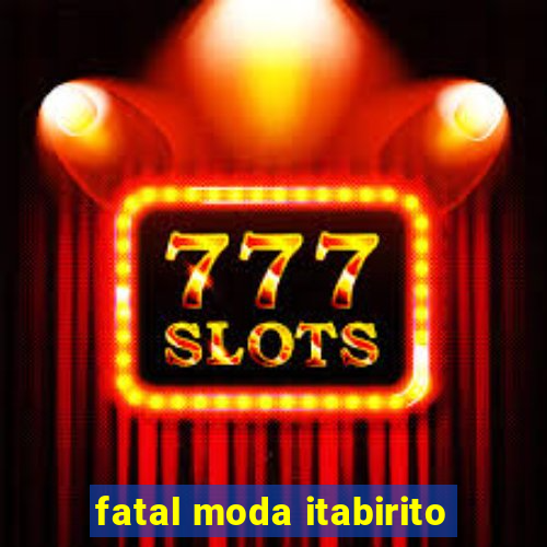 fatal moda itabirito